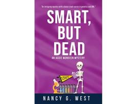 Livro Smart But Dead An Aggie Mundeen Mystery Aggie Mundeen Mysteries de Nancy G West (Inglês)