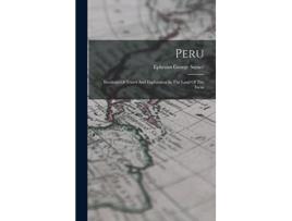 Livro Peru Incidents Of Travel And Exploration In The Land Of The Incas de Ephraim George Squier (Inglês)