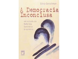 Livro A democracia inconclusa Um estudo da reforma sanita´ria brasileira Portuguese Edition de Silvia Victoria Gerschman (Português do Brasil)