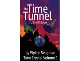 Livro The Time Tunnel 2nd Edition Time Crystal Volume Two de Mr Wyken Seagrave (Inglês)