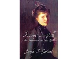 Livro Róisín Campbell An Irishwoman in New York A New York City World de Joseph P Garland (Inglês)