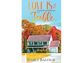 Livro Love is at the Table Thanksgiving Romance Sweet Holiday Romance de Darci Balogh (Inglês)