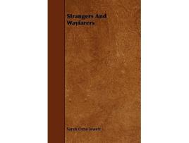 Livro Strangers And Wayfarers de Sarah Orne Jewett (Inglês)