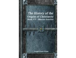 Livro The History of the Origins of Christianity Book VII MarcusAurelius de Joseph Ernest Renan (Inglês)