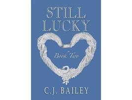 Livro Still Lucky Book Two Lucky Girl de C J Bailey (Inglês - Capa Dura)