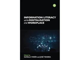 Livro Information Literacy and the Digitalization of the Workplace de Gunilla Widen e Jose Teixeira (Inglês)