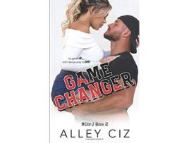 Livro Game Changer UofJ Book 2 de Alley Ciz (Inglês)