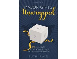 Livro Major Gifts Unwrapped 49 Principles for the Accomplished Major Gift Fundraiser de Ruth Irwin (Inglês)