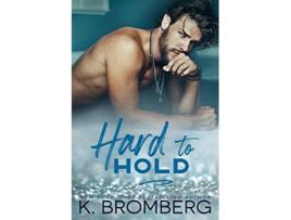 Livro Hard to Hold The Play Hard Series de K Bromberg (Inglês)