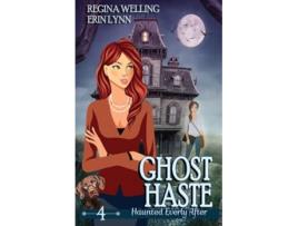 Livro Ghost Haste A Ghost Cozy Mystery Series Haunted Everly After Mysteries de Regina Welling Erin Lynn (Inglês)