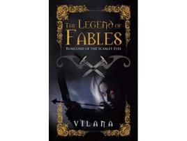 Livro The Legend of Fables Rubicund of the Scarlet Eyes de Vilana (Inglês)