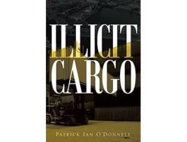 Livro Illicit Cargo de Patrick Ian ODonnell (Inglês)