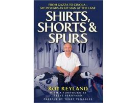 Livro Shirts Shorts and Spurs From Gazza to Ginola My 29 Years as Kit Man at the Lane de Roy Reyland (Inglês)