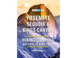 Livro Moon Yosemite, Sequoia Kings Canyon de Ann Marie Brown e Moon Travel Guides (Inglês)