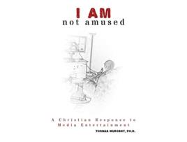 Livro I AM Not Amused A Christian Response to Media Entertainment de Thomas Murosky (Inglês)