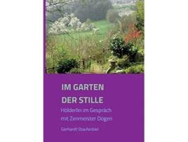 Livro Im Garten der Stille Hölderlin im Gespräch mit Zenmeister Dogen German Edition de Gerhardt Staufenbiel (Alemão)