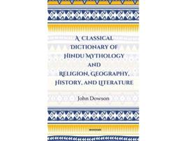 Livro Classical Dictionary of Hindu Mythology and Religion, Geography History, and Literature de John Dowson (Inglês - Capa Dura)