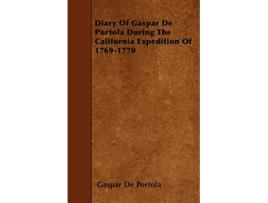 Livro Diary Of Gaspar De Portola During The California Expedition Of 17691770 de Gaspar De Portola (Inglês)