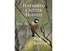 Livro Feathered Critter Friends Vol. IV de Rob Benton (Inglês)
