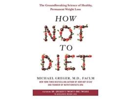 Livro How Not to Diet de Michael Greger Md Faclm (Inglês - Capa Dura)