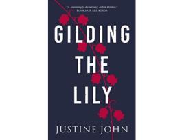 Livro Gilding the Lily de Justine John (Inglês)