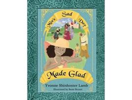 Livro Mias Sad Day Made Glad de Yvonne Shinhoster Lamb (Inglês)