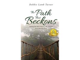 Livro The Path That Beckons Taking the Next Step on the Journey to a Life You Love de Debbie Lamb Turner (Inglês)