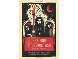 Livro The Fiends in the Furrows II More Tales of Folk Horror de David T Neal e Christine M Scott (Inglês - Capa Dura)