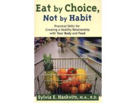 Livro eat by choice, not by habit de sylvia haskvitz (inglês)