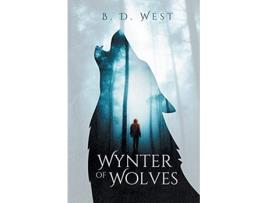 Livro Wynter Of Wolves The Wynter Timber Saga de B D West (Inglês)