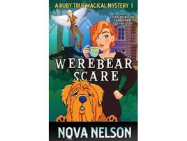 Livro Werebear Scare An Eastwind Witches Paranormal Cozy Mystery A Ruby True Magical Mystery de Nova Nelson (Inglês)