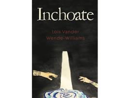 Livro Inchoate de Lois Vander Wende Williams (Inglês)
