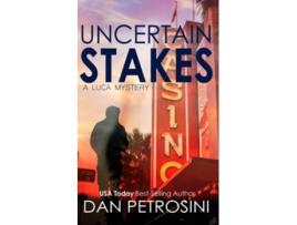 Livro Uncertain Stakes A Luca Mystery de Dan Petrosini (Inglês)