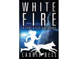 Livro White Fire 1 Toni Delle Adventure de Laurie Bell (Inglês)