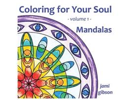 Livro Coloring for Your Soul volume 1 Mandalas de Jami Gibson (Inglês)