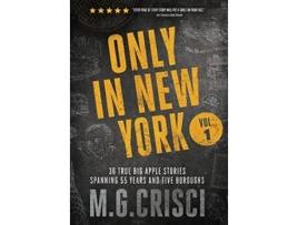 Livro Only in New York 36 true Big Apple stories spanning 55 years and five boroughs First Edition 2019 de MG Crisci (Inglês)