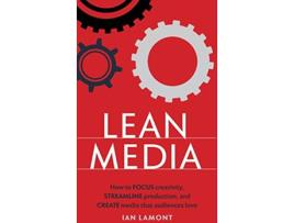 Livro Lean Media How to focus creativity streamline production and create media that audiences love de Ian Lamont (Inglês)