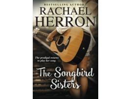 Livro The Songbird Sisters The Songbirds of Darling Bay Volume 3 de Rachael Herron (Inglês)