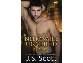 Livro Billionaire Unveiled The Billionaires Obsession Marcus de J S Scott (Inglês)