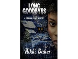 Livro Long Goodbyes Virginia Kelly Mystery de Baker Nikki (Inglês)