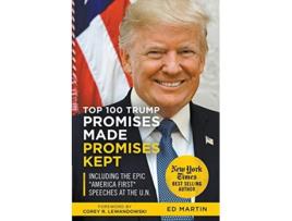 Livro Top 100 Trump Promises Made Promises Kept de Ed Martin e Jordan Henry (Inglês)