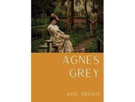 Livro Agnes Grey Le premier dAnne Brontë fondé sur la propre expérience de lauteure comme gouvernante French Edition de Anne Brontë (Francês)