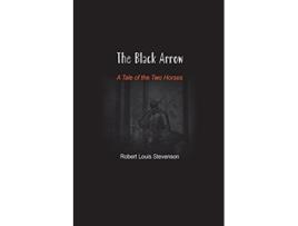 Livro The Black Arrow A Tale of the Two Horses de Robert Louis Stevenson (Inglês)