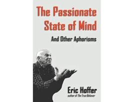 Livro The Passionate State of Mind And Other Aphorisms de Eric Hoffer (Inglês)