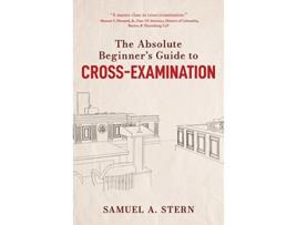 Livro Absolute Beginners Guide to CrossExamination de Samuel A Stern (Inglês - Capa Dura)