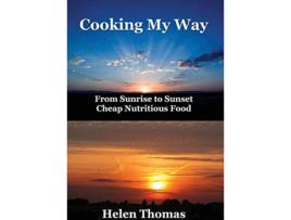 Livro Cooking My Way From sunrise to sunset cheap nutritious foods de Helen Thomas (Inglês)