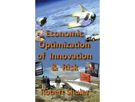 Livro Economic Optimization of Innovation and Risk de Robert Shuler (Inglês)