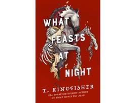 Livro What Feasts at Night de T Kingfisher (Inglês - Capa Dura)