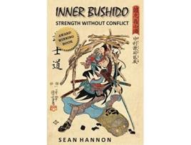 Livro Inner Bushido Strength Without Conflict de Sean Hannon (Inglês)