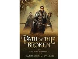 Livro Path Of The Broken The Being Of Dreams de Catherine M Walker (Inglês)